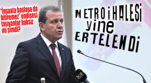 METRO İHALESİ YİNE ERTELENDİ… “İNŞAATA BAŞLASA DA BİTİREMEZ” DİYENLERİ HAKLI ÇIKARACAK HABER!