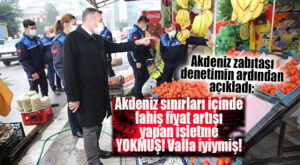 AKDENİZ ZABITASI AÇIKLADI: “AKDENİZ’DEKİ ESNAFTA ANORMAL FİYAT ARTIŞI YOK!”