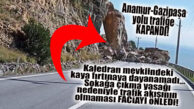 SON DAKİKA… ANAMUR-GAZİPAŞA YOLUNDAKİ DEV KAYALAR FIRTINAYA DAYANAMADI! YOL KAPANDI!