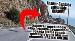 SON DAKİKA… ANAMUR-GAZİPAŞA YOLUNDAKİ DEV KAYALAR FIRTINAYA DAYANAMADI! YOL KAPANDI!