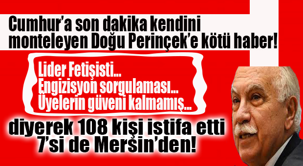 VATAN PARTİSİNDE 108 KİŞİ İSTİFA ETTİ, 7’Sİ MERSİN’DEN!