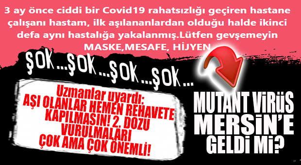 DOKTOR UYARDI, KAFALAR KARIŞTI: MUTASYONLU VİRÜS MERSİN’DE Mİ?