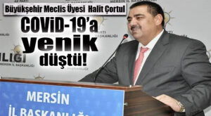 BÜYÜKŞEHİR MECLİS ÜYESİ HALİT ÇORTUL, KORONA NEDENİYLE VEFAT ETTİ