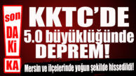 SON DAKİKA… KKTC’DE DEPREM… MERSİN’DE DE HİSSEDİLDİ