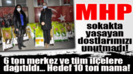 MHP İL BAŞKANLIĞI SOKAK HAYVANLARINI UNUTMADI… TÜM İLÇELERE MAMA DESTEĞİ