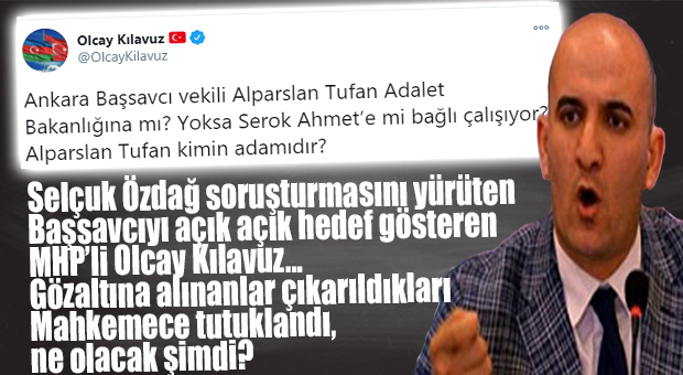 MHP’Lİ KILAVUZ, SALDIRIYA UĞRAYAN ÖZDAĞ’IN SORUŞTURMASINI YÜRÜTEN BAŞSAVCIYI HEDEF GÖSTERDİ!