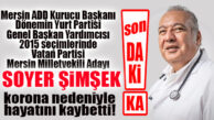 MERSİN 7. DOKTORUNU DA KORONAYA KURBAN VERDİ… DR. SOYER ŞİMŞEK DE VEFAT ETTİ!