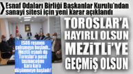 MERSİN ESOB’TAN MEZİTLİ’Yİ ŞOK EDEN ÖNERİ: “SANAYİ SİTESİ TOROSLAR’A KURULSUN!”