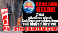 FLAŞ GELİŞME… BÜYÜKŞEHİR BİNASINA ATILAN MOLOTOFLA İLGİLİ 2 GÖZALTI