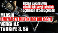 HAZİNE BAKANI ELVAN AÇIKLADI: “MERSİN 3. SIRADA!”