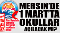 1 MART’TA MERSİN’DE OKULLAR AÇILACAK MI? VALİLİK’TEN AÇIKLAMA GELDİ!