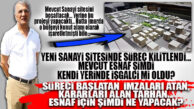 MEZİTLİ SANAYİ SİTESİ ESNAFI ŞİMDİ İŞGALCİ OLDU! GÖZLER NEŞET TARHAN’DA