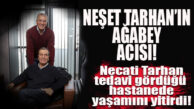 MEZİTLİ BELEDİYE BAŞKANI NEŞET TARHAN’IN “AĞABEY” ACISI!