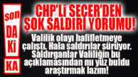 SON DAKİKA… CHP’Lİ SEÇER’İN HEDEFİNDE VALİLİK VARDI… VALİLİK SUÇLAMALARA NE DİYECEK?