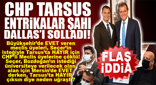CHP’Lİ SEÇER’İN CHP’Lİ BOZDOĞAN’A KURDUĞU OYUN TARSUS BELEDİYE MECLİSİNDE BOZULDU! TARSUS’TA CHP’Lİ 9 MECLİS ÜYESİNİ DİSİPLİNE SEVK EDEN O SÜREÇ…