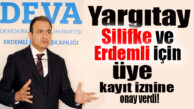 YARGITAY DEVA’YA İZİN VERDİ: İLK ÜYE KAYITLARI GERÇEKLEŞTİ… İLK ÜYELER SİLİFKE’DEN