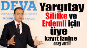 YARGITAY DEVA’YA İZİN VERDİ: İLK ÜYE KAYITLARI GERÇEKLEŞTİ… İLK ÜYELER SİLİFKE’DEN