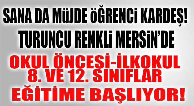 VARAN 2: MERSİN’DE OKUL ÖNCESİ, İLKOKUL, 8 VE 12. SINIFLAR AÇILIYOR!