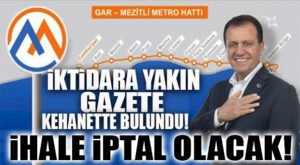 İKTİDARA YAKIN GAZETECİDEN MERSİN METROSU KEHANETİ: “İPTAL OLACAK!”