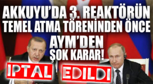 AYM’DEN ŞOK AKKUYU KARARI: NÜKLEER DÜZENLEME KURUMU’NUN KURULUŞUNU SAĞLAYAN KHK İPTAL!