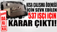 KISA ÇALIŞMA ÖDENEĞİNDEN HABER BEKLEYEN BÜYÜKŞEHİR İŞÇİLERİNE İŞKUR’DAN HABER GELDİ!