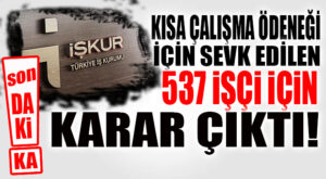 KISA ÇALIŞMA ÖDENEĞİNDEN HABER BEKLEYEN BÜYÜKŞEHİR İŞÇİLERİNE İŞKUR’DAN HABER GELDİ!