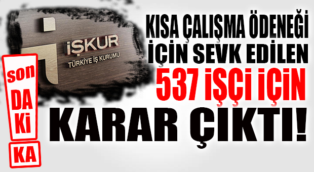 KISA ÇALIŞMA ÖDENEĞİNDEN HABER BEKLEYEN BÜYÜKŞEHİR İŞÇİLERİNE İŞKUR’DAN HABER GELDİ!