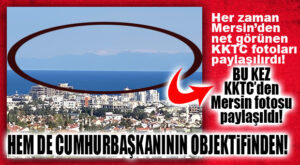 BU KEZ KKTC’DEN “NET” MERSİN FOTOSU GELDİ… HEM DE CUMHURBAŞKANI PAYLAŞTI!