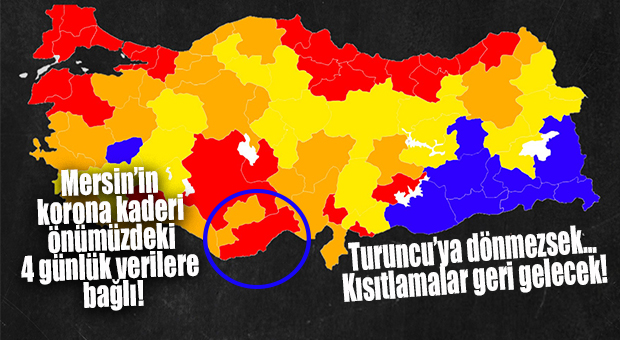 KORKULAN OLACAK MI? MERSİN İÇİN KRİTİK TARİH 15 MART