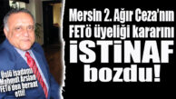 FLAŞ GELİŞME… MAHMUT ARSLAN’IN FETÖ KARARINI İSTİNAF BOZDU!