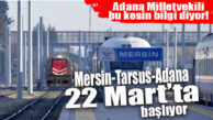 FLAŞ GELİŞME… MERSİN-ADANA TREN SEFERLERİ BAŞLIYOR!