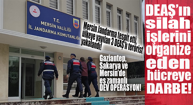 İSTİHBARAT MERSİN’DEN GELDİ, 3 İLDE 3 DEAŞLI YAKALANDI!