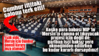 CUMHUR, MECLİSİ TERK ETTİ! KEŞKE HAKSIZ YERE İŞİNDEN EDİLEN İŞÇİLER İÇİN DE BU KADAR KARARLI OLSALARDI…