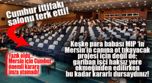 CUMHUR, MECLİSİ TERK ETTİ! KEŞKE HAKSIZ YERE İŞİNDEN EDİLEN İŞÇİLER İÇİN DE BU KADAR KARARLI OLSALARDI…