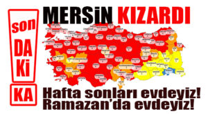 SON DAKİKA… MERSİN KIZARDI, YENİ YASAKLAR GELDİ… HAFTA SONLARI EVDEYİZ, RAMAZAN’DA RESTAURANTLAR SADECE PAKET ÇALIŞACAK!