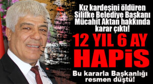 TUTUKLU YARGILANAN SİLİFKE BELEDİYE BAŞKANI HAKKINDA KARAR ÇIKTI: 12 YIL 6 AY