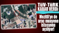 SANAYİ SİTESİ MEZİTLİ’DEN TOROSLAR’A TAŞININCA DA “UFF UZAK” DERSİNİZ! MEZİTLİ’YE ARAÇ MUAYENE İSTASYONU AÇILIYOR!