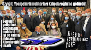 CHP LİDERİ YENİŞEHİRLİ MUHTARLARA DA SÖYLEDİ: “MUHTARLARA YARDIMCI ATAMASI YAPILMALI!”
