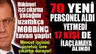 ÖNCEKİ DÖNEMDEN KALAN İŞÇİLER ÜCRETSİZ İZNE, YERLERİNE YENİ İŞÇİ ALIMI SON HIZ DEVAM!