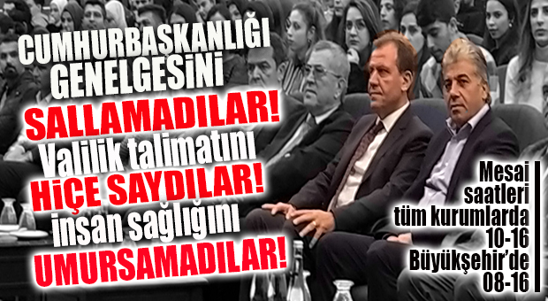 SKANDAL! CUMHURBAŞKANLIĞI GENELGESİ VE İL UMUMİ HIFZISSIHHA KARARINI, EN ÖNEMLİSİ DE İNSAN SAĞLIĞINI BÜYÜKŞEHİR HİÇE SAYDI… MESAİ SATLERİ 08-16!