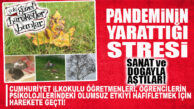 PANDEMİNİN OLUMSUZ ETKİLERİNİ SANAT VE DOĞAYLA AŞTILAR