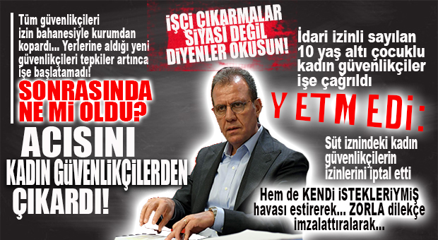 CHP’Lİ BÜYÜKŞEHİR’İN KADIN ZULMÜ: 10 YAŞ ALTI ÇOCUKLU VE SÜT İZNİNDEKİ GÜVENLİKÇİ KADIN PERSONELİN İDARİ İZİNLERİNİ İPTAL ETTİ!