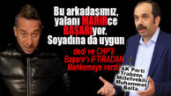 CHP’Lİ BAŞARIR YİNE MAHKEMEYE VERİLİYOR… GEREKÇE YİNE “İFTİRA”