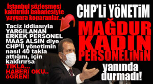 BOMBA İDDİA… CHP’Lİ BÜYÜKŞEHİR’İN TACİZ İDDİASIYLA YARGILANAN PERSONELİ KORUMASINA YARGI DUR DEDİ!