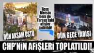 ŞİMDİ DE AFİŞ KRİZİ! CHP MERSİN’İN ASTIĞI AFİŞLER TOPLATILDI!