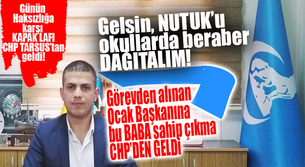 BU SAĞLAM KAPAK BİRİLERİNE YETER: “GELSİN OKULLARDA NUTUK’U BERABER DAĞITALIM!” GÖREVDEN ALINAN ÜLKÜ OCAK BAŞKANINA CHP’DEN AÇIK DESTEK!