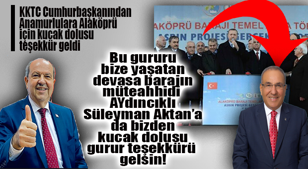 CUMHURBAŞKANI TATAR’DAN ANAMURLULARA “SU” TEŞEKKÜRÜ… BATI MERSİNLİLERDEN DE BARAJIN MÜTEAHHİDİ AYDINCIKLI AKTAN’A “GURUR” TEŞEKKÜRÜ…