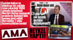 CHP’Lİ BELEDİYELERİN “HEYKEL AŞKI” FURYASINA MERSİN BÜYÜKŞEHİR DE KATILDI… HİZMET YOK AMA HEYKEL VAR!