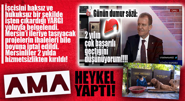 CHP’Lİ BELEDİYELERİN “HEYKEL AŞKI” FURYASINA MERSİN BÜYÜKŞEHİR DE KATILDI… HİZMET YOK AMA HEYKEL VAR!