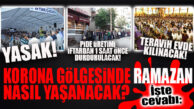 KORONA GÜNLERİNDE RAMAZAN AYI NASIL YAŞANACAK? İÇİŞLERİ BAKANLIĞI GENELGEYİ YAYINLADI